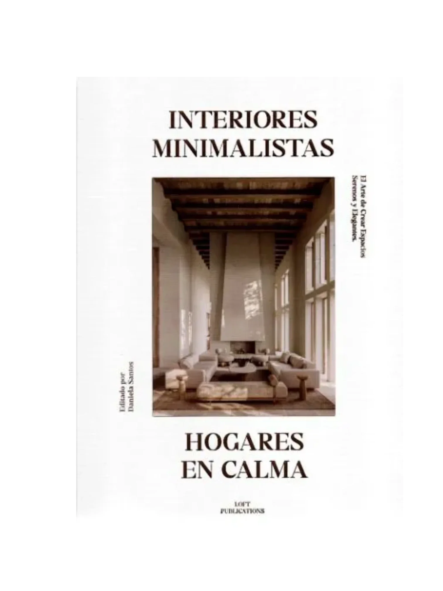 Interiores minimalistas. Hogares en calma